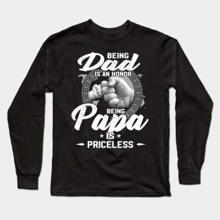 Being Dad Is An Honor Being Papa Is Priceless Funny Father's Day Long Sleeve T-Shirt